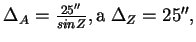 $\Delta_{A} =\frac{25''}{sin Z}, а\; \Delta_Z = 25'',$